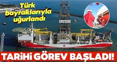 Fatih sondaj gemisi tarihi göreve başlıyor! Türk bayraklarıyla uğurlandı...