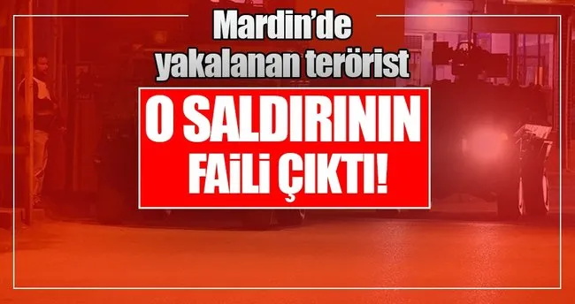 Mardin’de yakalanan terörist o saldırının faili çıktı