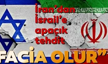 İran’dan İsrail’e tehdit gibi uyarı facia olur