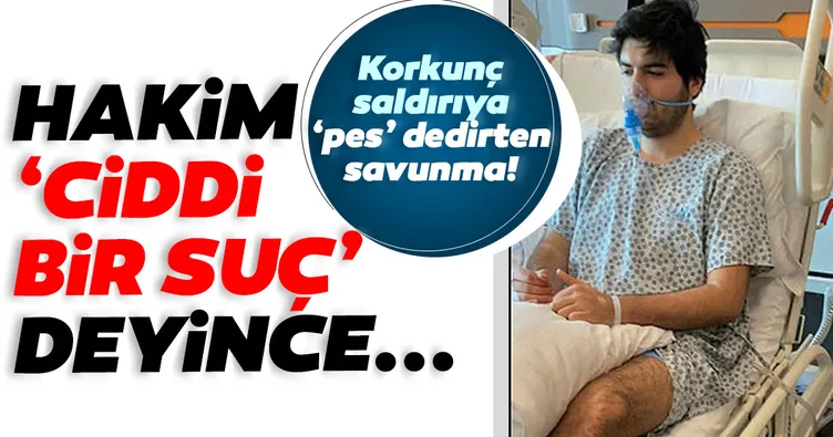 Son dakika: Korkunç saldırıya ’pes’ dedirten savunma! Hakim, ’Ciddi bir suç’ deyince...
