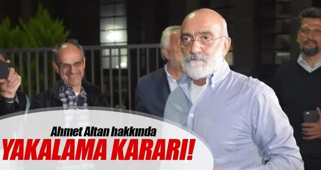 Ahmet Altan hakkında yakalama kararı!
