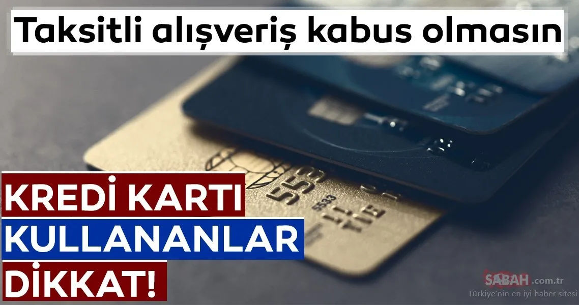 Kredi Karti Kullananlar Dikkat Taksitli Alisveris Kabus Olmasin Galeri Memurlar