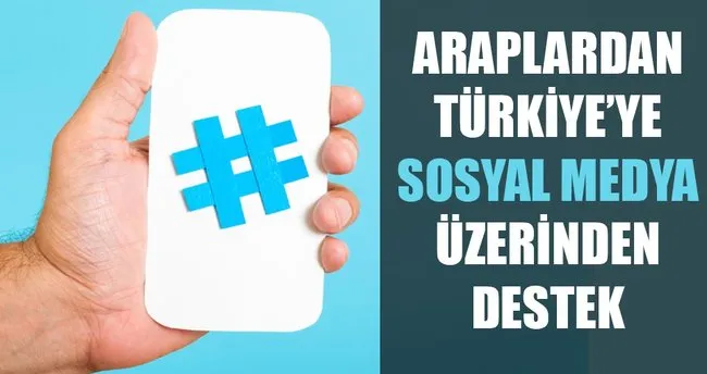 Araplar Türkiye’ye sosyal medyadan destek verdi