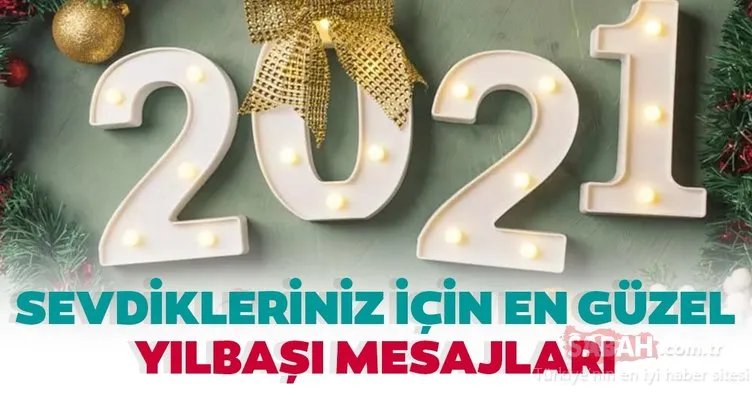 Yılbaşı mesajları ve sözleri! 2021 Kısa, Uzun, Resimli Yeni yıl kutlama mesajları ve Hoş geldin 2021 mesajı