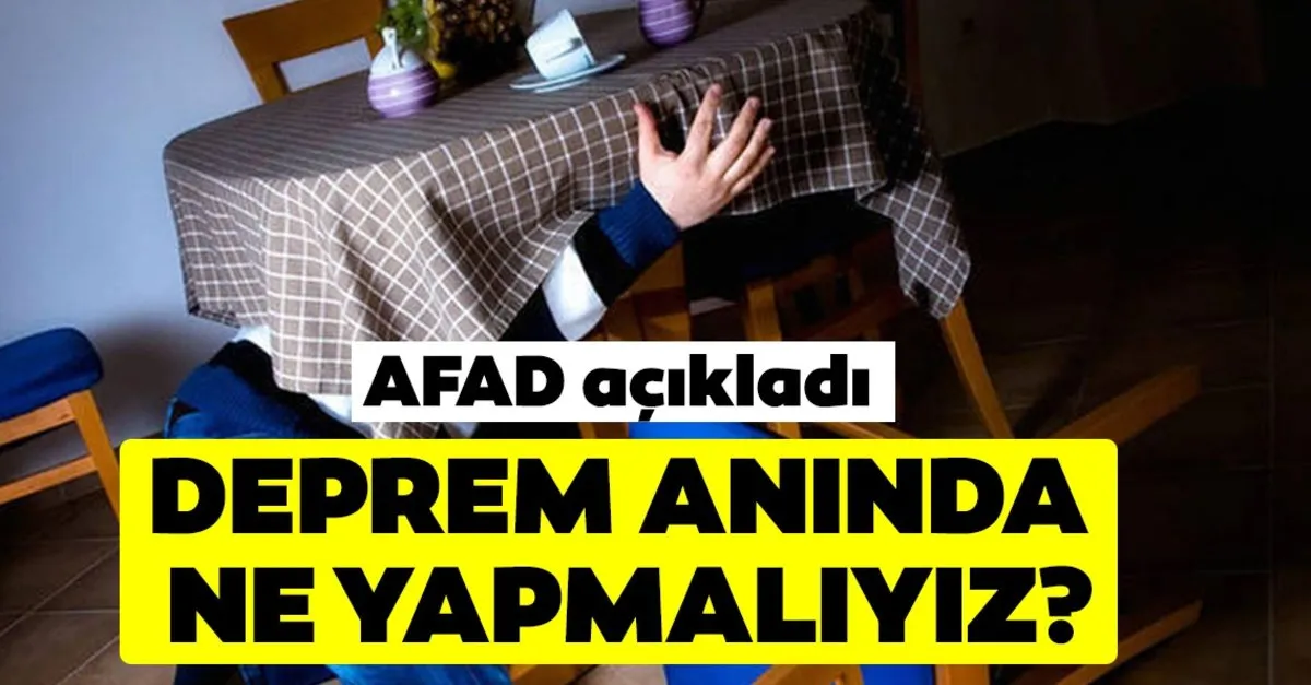 Afad Acikladi Deprem Aninda Neler Yapmaliyiz Deprem Aninda Ve Sirasinda Nasil Davranmaliyiz En Son Haber