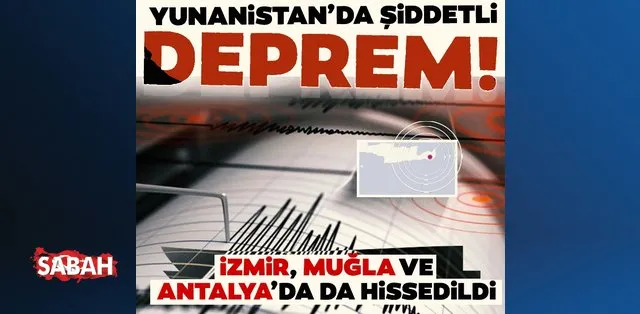 son dakika yunanistan da 6 3 buyuklugunde deprem mugla izmir ve antalya da da hissedildi son dakika haberler