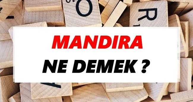 Mandıra Ne Demek? TDK’ya Göre Mandıra Sözlük Anlamı Nedir?