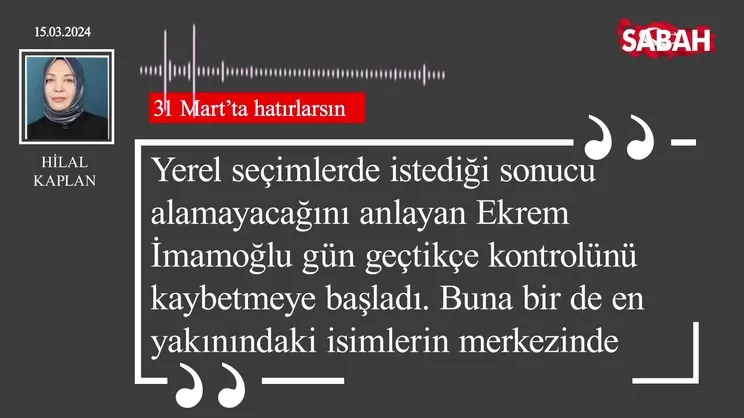 Hilal Kaplan | 31 Mart'ta hatırlarsın