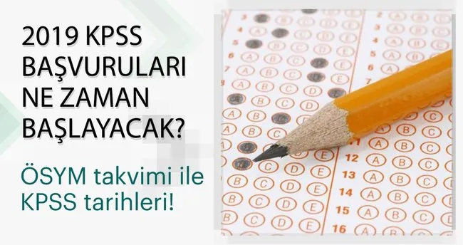 KPSS başvuruları ne zaman başlayacak? ÖSYM takvimi ile 2019 KPSS sınav tarihleri belli oldu