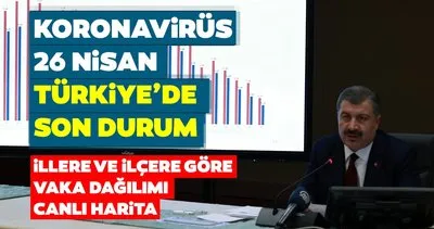 SON DAKİKA: 26 Nisan Türkiye’de corona virüsü vaka, ölüm ve iyileşen hasta sayısı kaç oldu? Türkiye corona virüsü koronavirüs son durum ve vaka dağılımı canlı harita