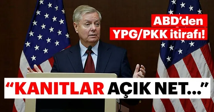 Son Dakika: ABD'li senatör Lindsey Graham YPG/PKK itirafı! Kanıtlar açık, net