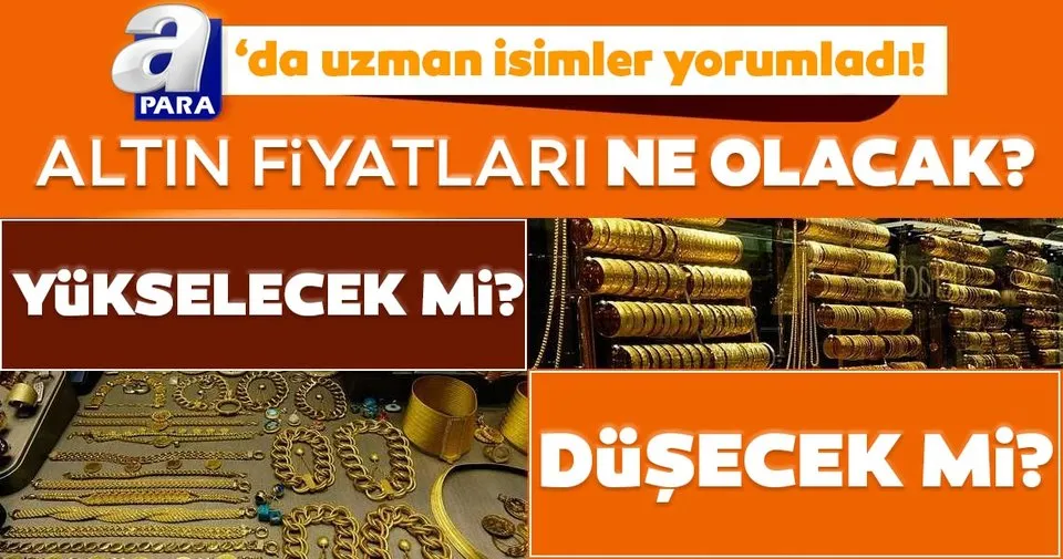 altin fiyatlari ne olacak altin