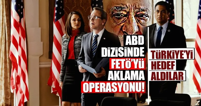 ABD dizisinde FETÖ’yü aklama çabaları!