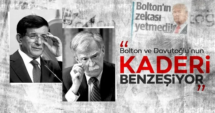 Barlas yazdı: Bolton ve Davutoğlu’nun kaderleri benzeşiyor