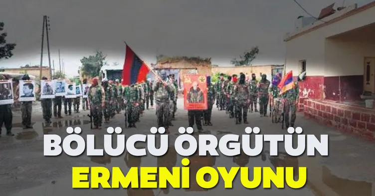 Bölücü örgütün ‘Ermeni’ oyunu