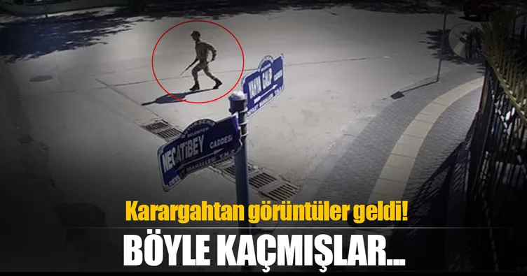Karargahtan görüntüler geldi! Böyle kaçmışlar...