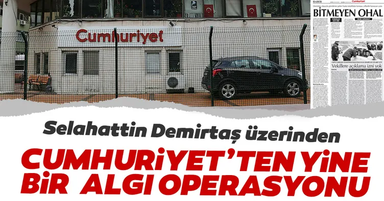 Cumhuriyet’ten yine bir algı operasyonu