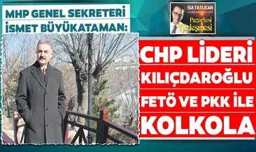 MHP Genel Sekreteri İsmet Büyükataman: Kılıçdaroğlu FETÖ ve PKK ile kolkola
