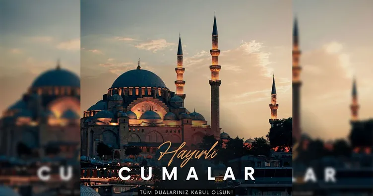 RESİMLİ CUMA MESAJLARI VE SÖZLERİ 2025: Dualı ve ayetli, kısa-uzun, anlamlı, farklı, yepyeni mesajlar ile Hayırlı Cumalar!