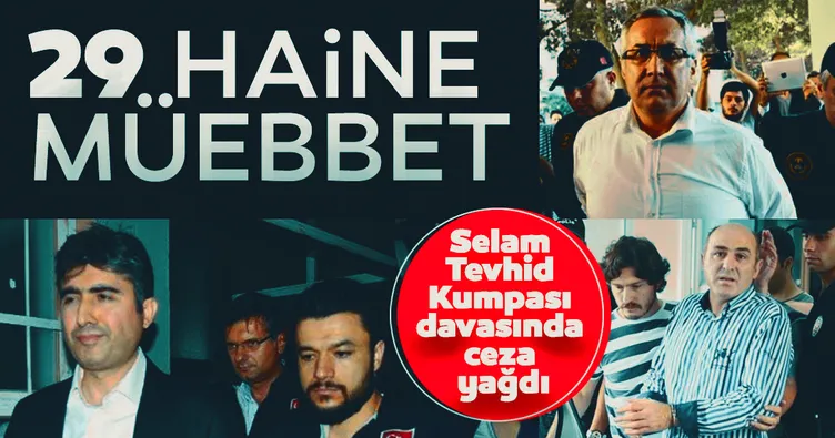 Son dakika haberi: Selam Tevhid Kumpası davasında ceza yağdı