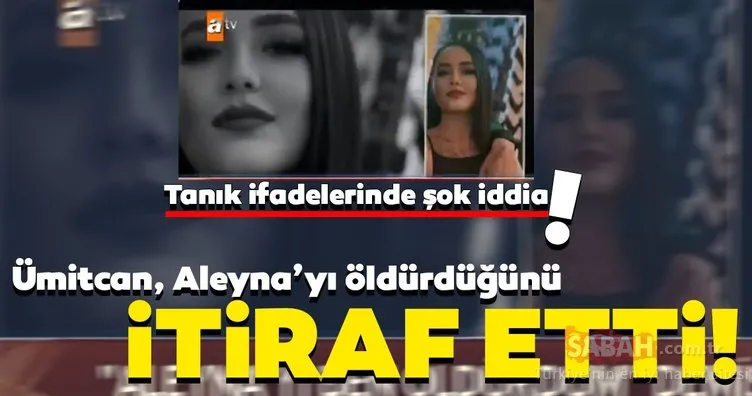 SON DAKİKA | Ümitcan Uygun, Aleyna Çakır’ı öldürdüğünü itiraf mi etti? Aleyna Çakır’ın ailesinin avukatı açıkladı!