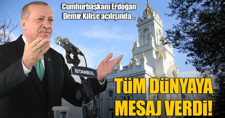 Erdoğan: Demir Kilise uluslararası topluma bir mesajdır