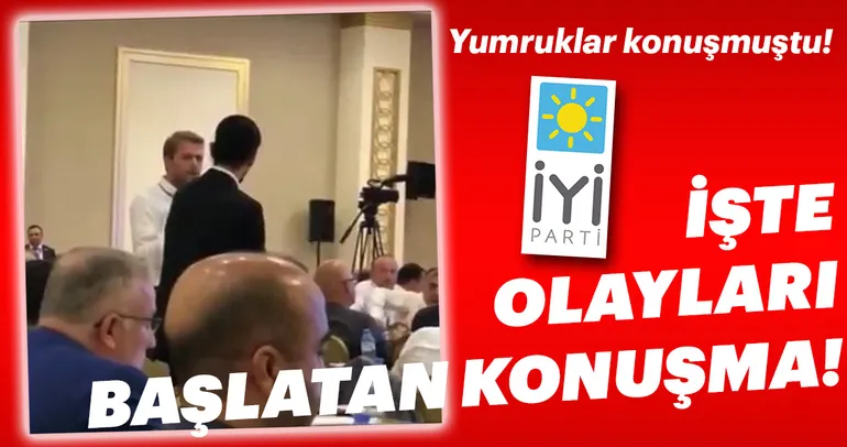 İşte İYİ Parti’de olayları başlatan konuşmanın görüntüsü