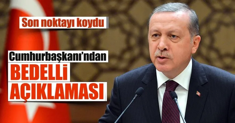Cumhurbaşkanı Erdoğan’dan Bedelli askerlik açıklaması