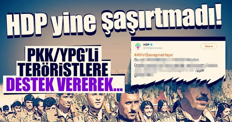 HDP şaşırtmadı! Afrin harekatına ’işgal’ dediler
