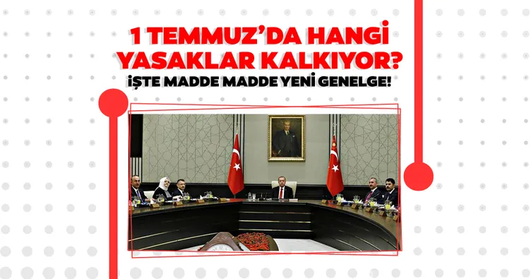 Hangi yasaklar bitti? İçişleri Bakanlığı genelgesine göre 1 Temmuz’da nereler açılıyor? Yayımlanan genelge ile yasaklarda son durum