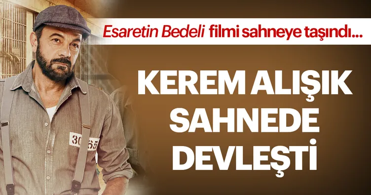 Kerem Alışık sahnede devleşti