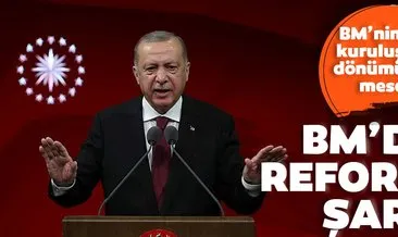 Son dakika: Başkan Erdoğan’dan BM mesajı: BM Güvenlik Konseyi’ni reforma tabi tutmamız gerekiyor