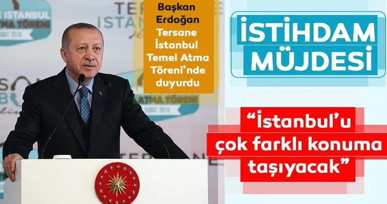Son dakika: Başkan Erdoğan ’Tersane İstanbul’ temel atma töreninde önemli açıklamalarda bulundu