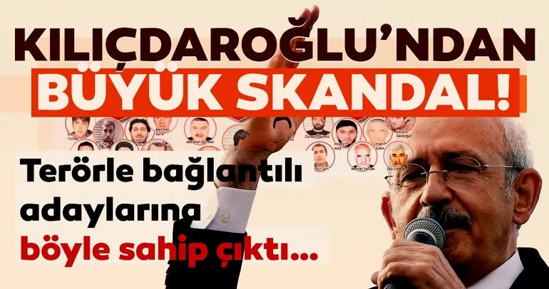 Kemal Kılıçdaroğlu’ndan büyük skandal! O isimlere böyle sahip çıktı