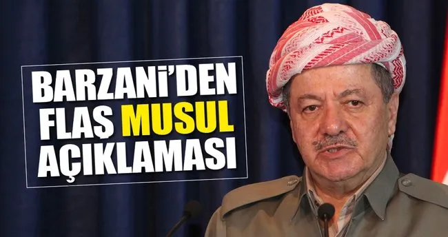 Barzani’den flaş Musul açıklaması