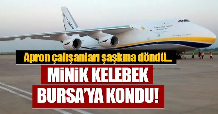 Dünyanın en büyük ikinci kargo uçağı Minik Kelebek Bursa’da