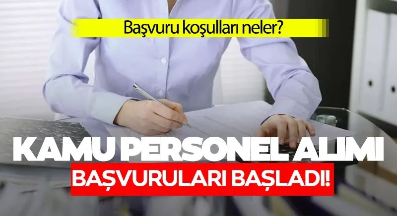 Kamu personel alımı başvuruları ne zaman? Kamu personel alımı başvuru işlemleri nereden yapılır, şartları neler?