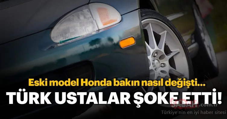 Türk ustalara teslim edilen Honda’nın muhteşem değişimi! Aracın son hali şoke etti