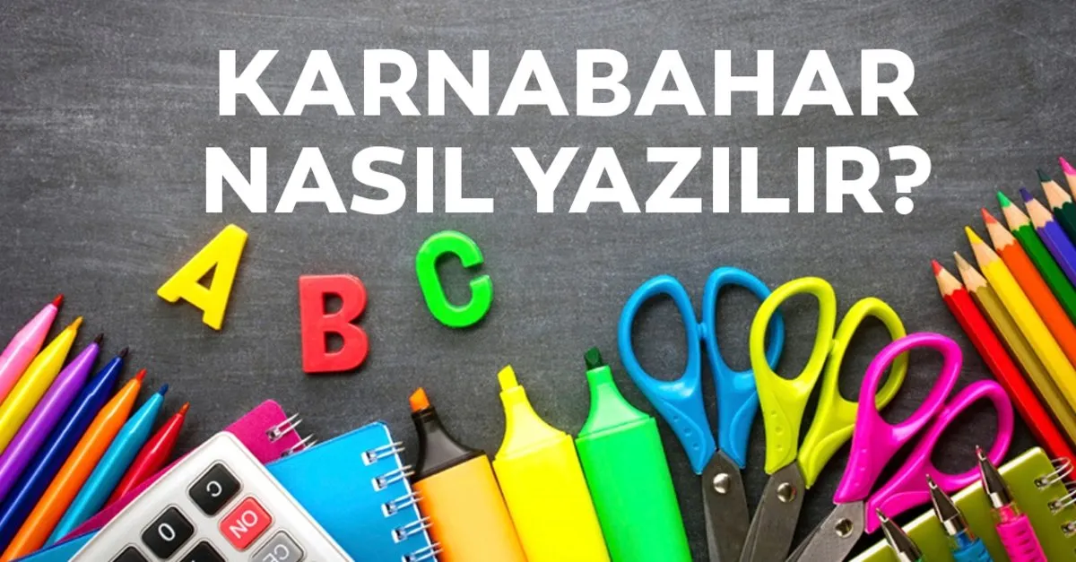 karnabahar nasil yazilir tdk ye gore karnibahar kelimesi yazilisi kultur sanat haberleri