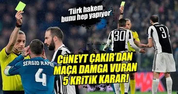 Cüneyt Çakır'dan Juventus-Real Madrid maçına damga vuran 5 kritik karar!