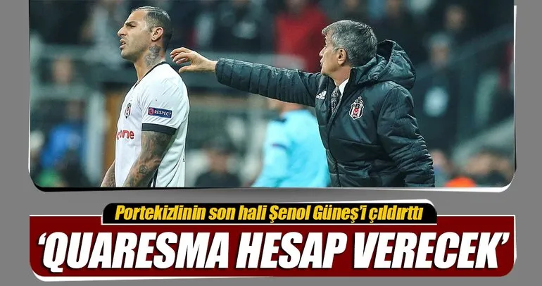 Beşiktaş’ta Quaresma krizi! Şenol Güneş devrede...