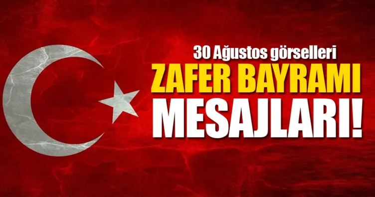 30 Ağustos Zafer Bayramı mesajları ve sözleri: En güzel kısa ve uzun 2021 Atatürk sözleri ile 30 Ağustos Zafer Bayramı mesajları resimli ve anlamlı!