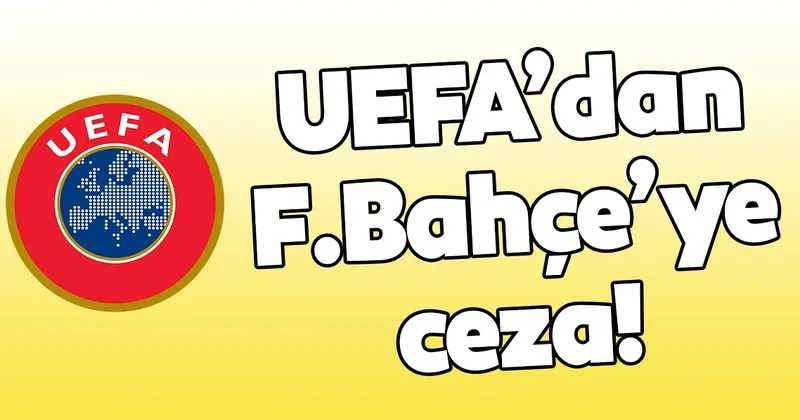 Uefa Dan Fenerbahce Ye Ceza Spor Haberleri