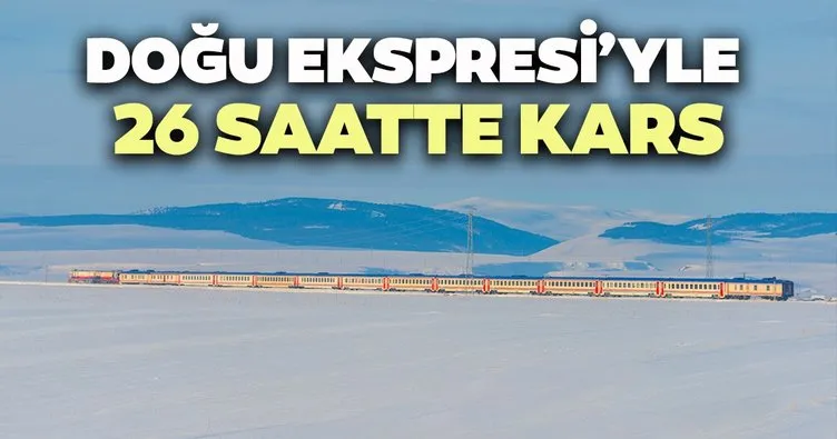 Doğu Ekspresi’yle 26 saatte Kars