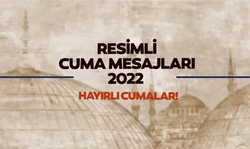 Cuma mesajları ile sevdiklerine hayırlı cumalar mesajı gönder! 19 Ağustos 2022 en güzel, kısa, uzun, yeni, anlamlı, ayetli, hadisli, resimli cuma mesajı ve resimleri