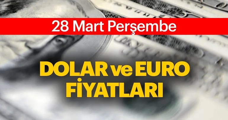 Dolar fiyatları ile ilgili son dakika haberi! Döviz kurları euro ve dolar fiyatları bugün ne kadar? İşte 28 Mart canlı dolar kuru