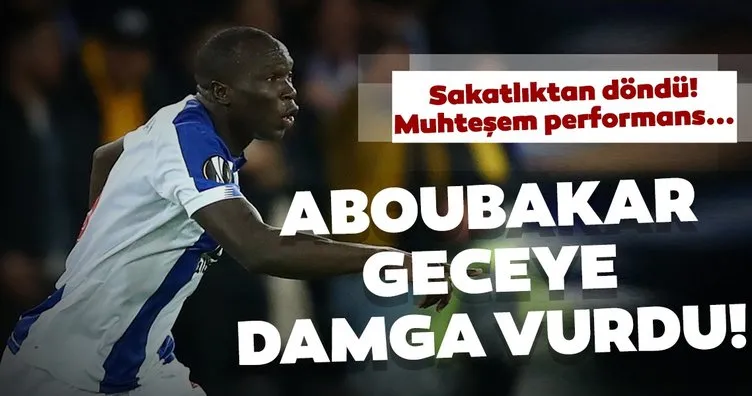 Sakatlıktan dönen Aboubakar UEFA Avrupa Ligi’nde geceye damga vurdu!