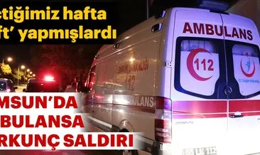 Samsun’da ambulansa taşlı saldırı