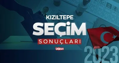 Kızıltepe seçim sonuçları! 14 Mayıs 2023 Mardin Kızıltepe seçim sonucu ile adayların oy oranları