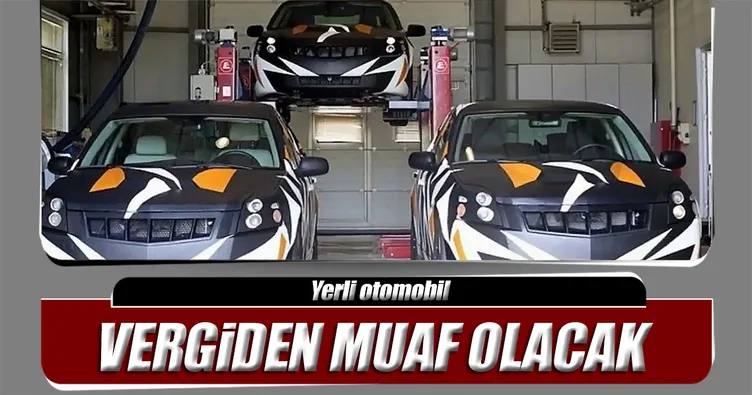 Yerli otodan vergi alınmayacak